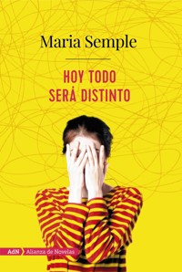 Hoy todo será distinto (AdN) - Maria Semple - E-Book
