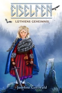 Eiselfen: Lúthiens Geheimnis - Josefine Gottwald - E-Book