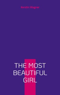 The Most Beautiful Girl - Kerstin Wagner - E-Book