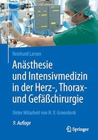 Anästhesie und Intensivmedizin in der Herz-, Thorax- und Gefäßchirurgie - Reinhard Larsen - E-Book