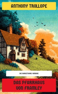 Das Pfarrhaus von Framley - Anthony Trollope - E-Book