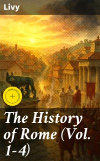 The History of Rome (Vol. 1-4) - Livy - E-Book