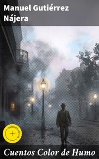 Cuentos Color de Humo - Manuel Gutiérrez Nájera - E-Book