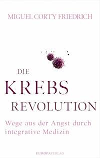 Die Krebsrevolution - Miguel Corty Friedrich - E-Book