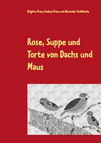 Rose, Suppe und Torte von Dachs und Maus - Brigitte Prem - E-Book