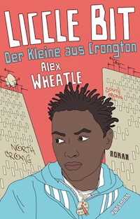 Liccle Bit. Der Kleine aus Crongton - Alex Wheatle - E-Book