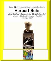 Kapitän Herbert Suhr - 1912 - 2009 - eine Seefahrerlegende - Teil 1 - Jürgen Ruszkowski - E-Book
