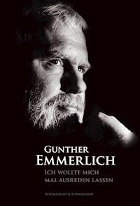 Ich wollte mich mal ausreden lassen - Gunther Emmerlich - E-Book