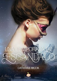 Una temporada de escándalo - Catherine Brook - E-Book