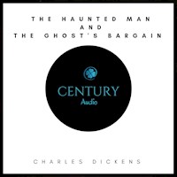 The Haunted Man and the Ghost's Bargain - Charles Dickens. - Hörbuch
