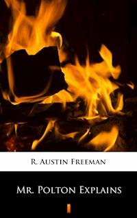 Mr. Polton Explains - R. Austin Freeman - E-Book