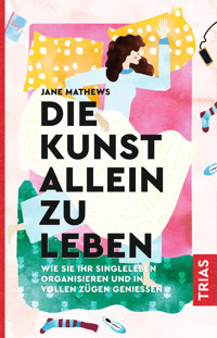 Die Kunst allein zu leben - Jane Mathews - E-Book + Hörbuch