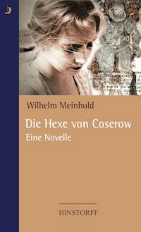 Die Hexe von Coserow - Wilhelm Meinhold - E-Book