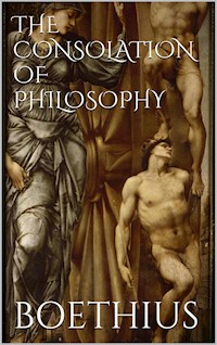 The Consolation of Philosophy - Boethius - E-Book
