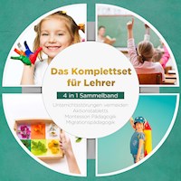 Das Komplettset für Lehrer - 4 in 1 Sammelband: Unterrichtsstörungen vermeiden | Aktionstabletts | Montessori Pädagogik | Migrationspädagogik - Annika Wienberg - Hörbuch