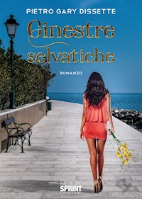 Ginestre selvatiche - Pietro Gary Dissette - E-Book