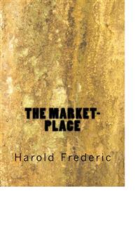 The Market-Place - Harold Frederic - E-Book