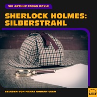 Sherlock Holmes: Silberstrahl - Sir Arthur Conan Doyle - Hörbuch
