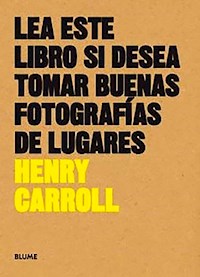 Lea este libro si desea tomar buenas fotografías de lugares - Henry Carroll - E-Book