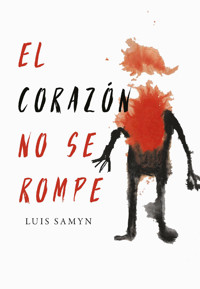El corazón no se rompe - Luis Samyn - E-Book