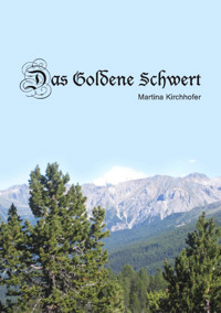 Das Goldene Schwert - Martina Kirchhofer - E-Book