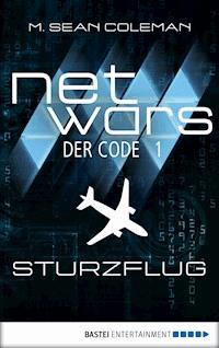 netwars - Der Code 1: Sturzflug - M. Sean Coleman - E-Book