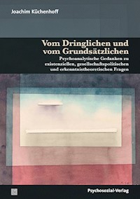 Vom Dringlichen und vom Grundsätzlichen - Joachim Küchenhoff - E-Book