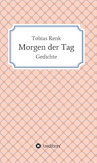 Morgen der Tag - Tobias Renk - E-Book