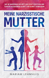 Meine narzisstische Mutter - Mariam Lehmhuis - E-Book