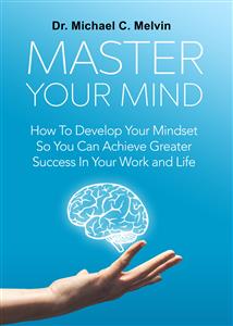 Master Your Mind - Dr. Michael C. Melvin - E-Book