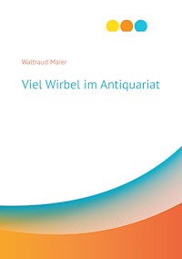 Viel Wirbel im Antiquariat - Waltraud Maier - E-Book