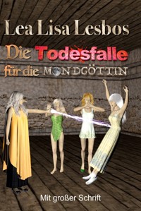 Die Todesfalle für die Mondgöttin - Lea Lisa Lesbos - E-Book