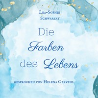 Die Farben des Lebens - Lea-Sophie Schwarzat - Hörbuch