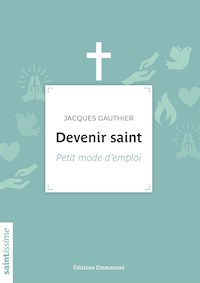 Devenir saint - Jacques Gauthier - E-Book