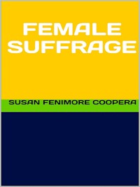 Female Suffrage - Susan Fenimore Cooper - E-Book