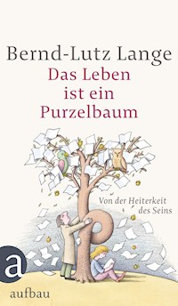 Das Leben ist ein Purzelbaum - Bernd-Lutz Lange - E-Book