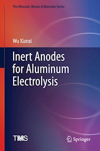 Inert Anodes for Aluminum Electrolysis - Wu Xianxi - E-Book