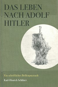 Das Leben nach Adolf Hitler - Karl-Hinrich Schlüter - E-Book