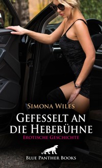 Gefesselt an die Hebebühne | Erotische Geschichte - Simona Wiles - E-Book