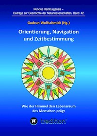 Orientierung, Navigation und Zeitbestimmung - Wie der Himmel den Lebensraum des Menschen prägt - Gudrun Wolfschmidt - E-Book