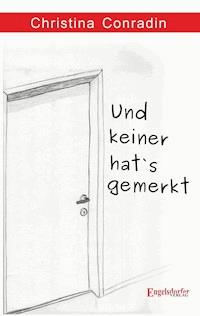 Und keiner hat’s gemerkt - Christina Conradin - E-Book