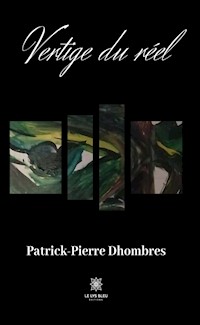 Vertige du réel - Patrick-Pierre Dhombres - E-Book