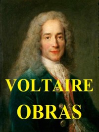 La Henriada. Zadig, o el Destino. Cándido, o el optimismo. Cuentos filosóficos. Memorias de su vida, escritas por él mismo. - Voltaire - E-Book