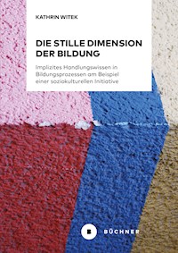 Die stille Dimension der Bildung - Kathrin Witek - E-Book