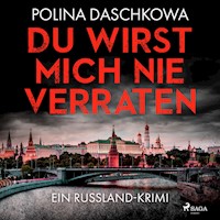 Du wirst mich nie verraten - Polina Daschkowa - Hörbuch