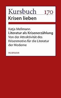 Literatur als Krisenerzählung - Katja Mellmann - E-Book
