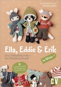 Ella, Eddie & Erik im Winter: drei Häkelfreunde – ein Kleiderschrank - Linda Urbanneck - E-Book