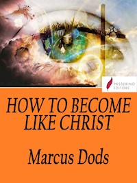 How to Become Like Christ - Marcus Dods - E-Book