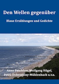 Den Wellen gegenüber - Anne Peschlow - E-Book