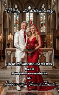 Mercy, die Straßenritze – Buch 10 – Der Multimilliardär und die Hure - Sabine Benda - E-Book